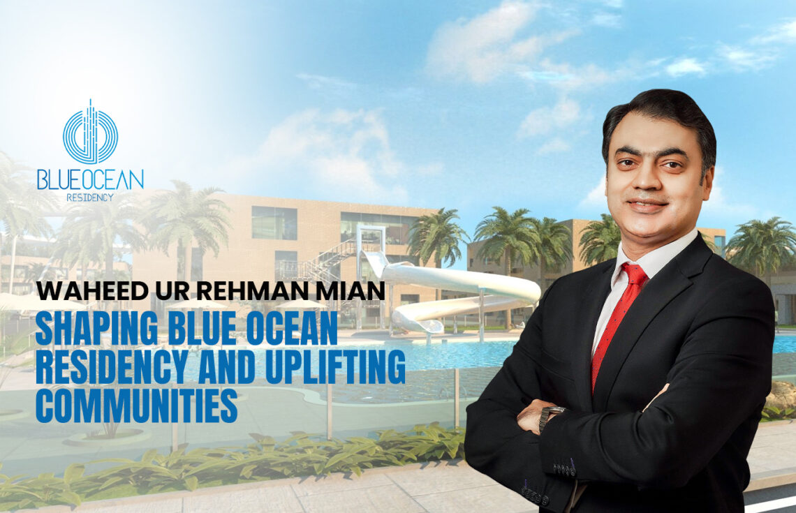 Mian Waheed: Shaping Blue Ocean Residency and Uplifting Communities