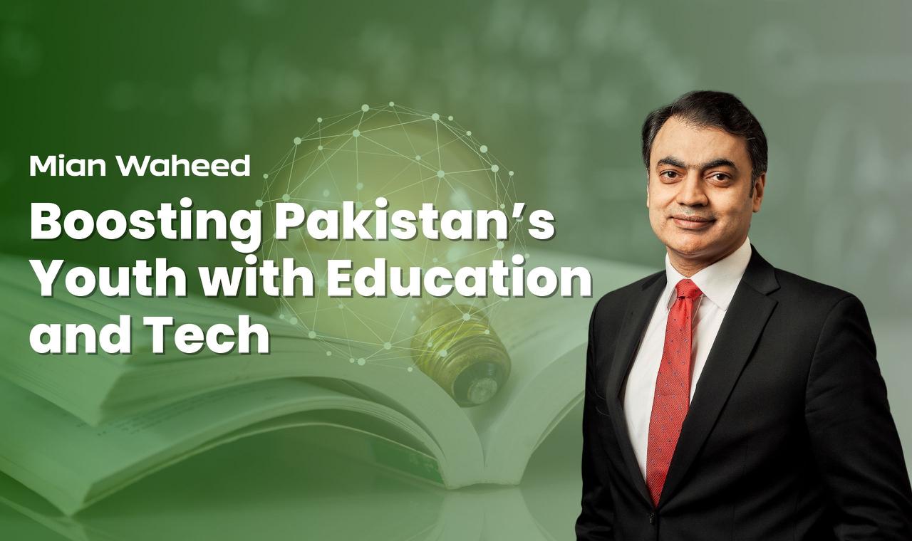 Mian Waheed: Boosting Pakistan’s Youth with Education and Tech