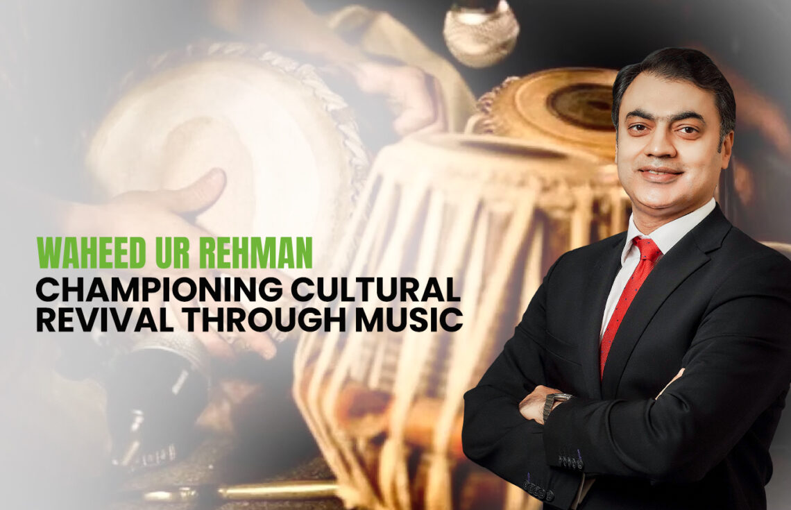 Waheed Ur Rehman: Championing Cultural Revival Through Music