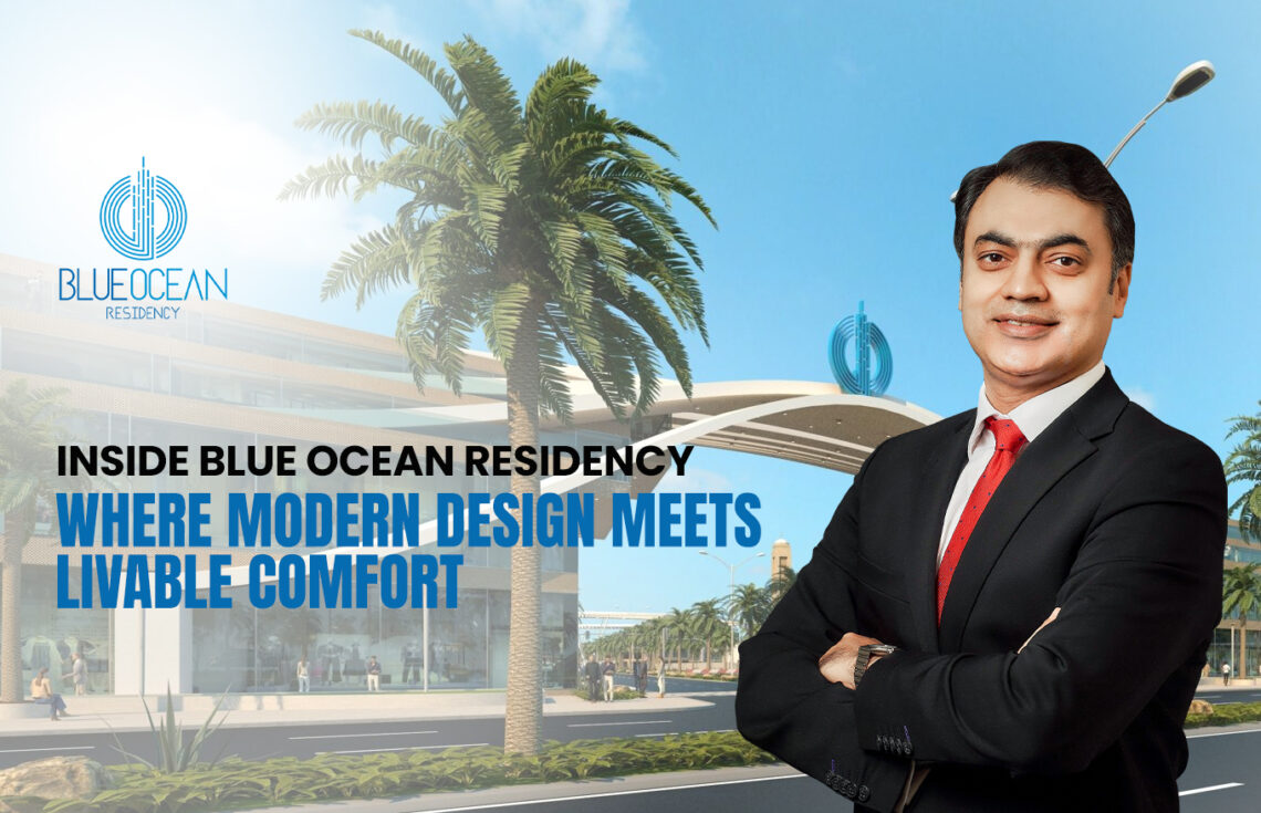 Inside Blue Ocean Residency: Where Modern Design Meets Livable Comfort