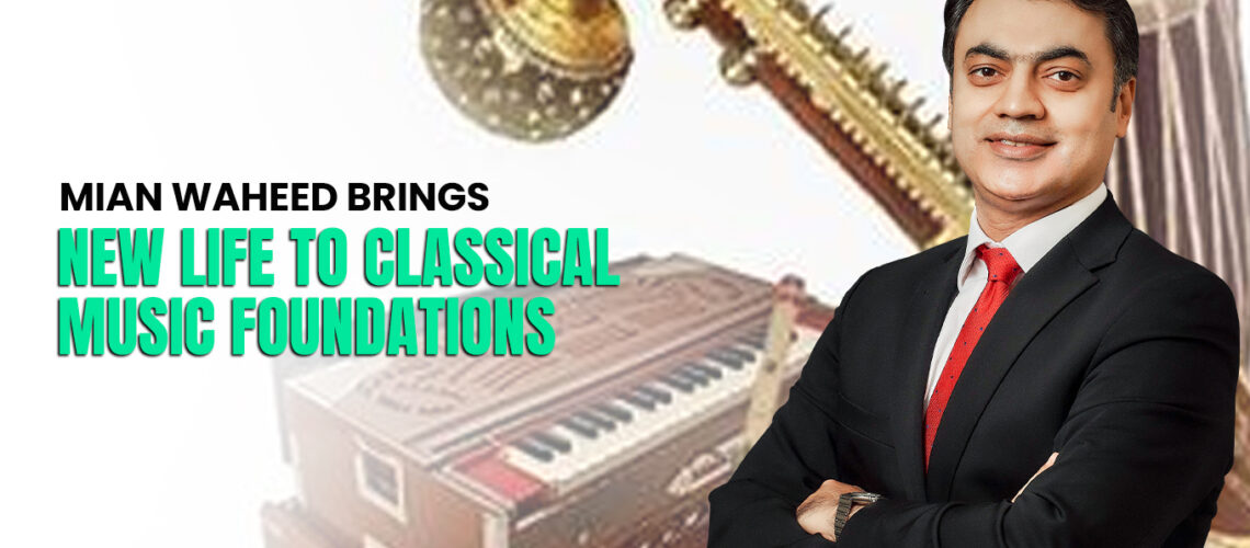 Mian Waheed Brings New Life to Classical Music Foundations