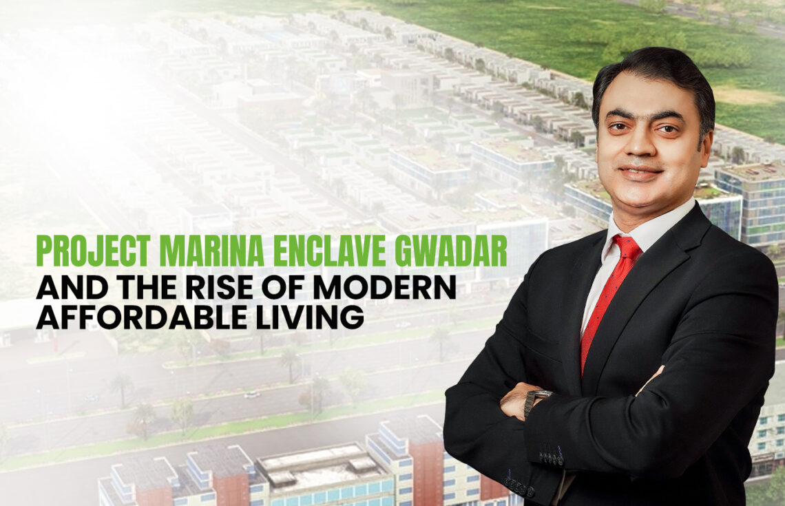 Project Marina Enclave Gwadar and the Rise of Modern Affordable Living