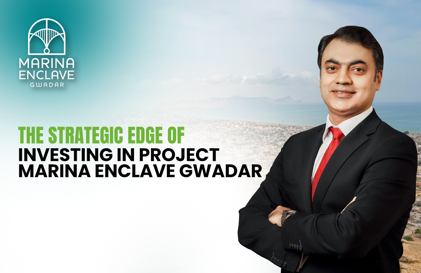 The Strategic Edge of Investing in Project Marina Enclave Gwadar