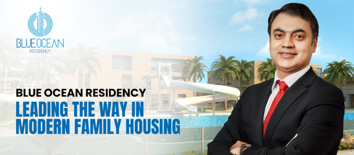 Blue Ocean Residency: Leading the Way in Modern Family Housing