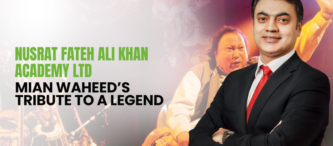 Nusrat Fateh Ali Khan Academy Ltd: Mian Waheed’s Tribute to a Legend