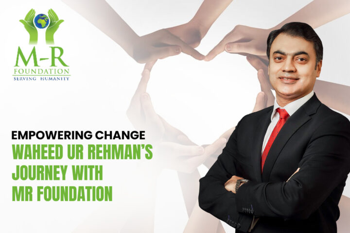 Empowering Change: Waheed Ur Rehman’s Journey with MR Foundation