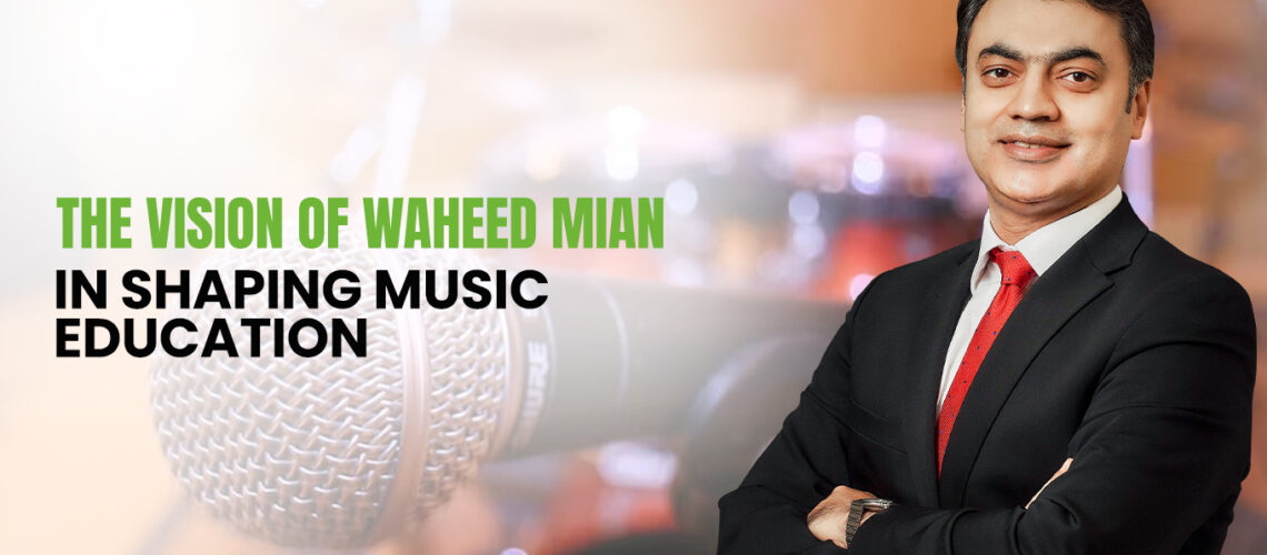 Waheed Mian’s Vision in Music Education