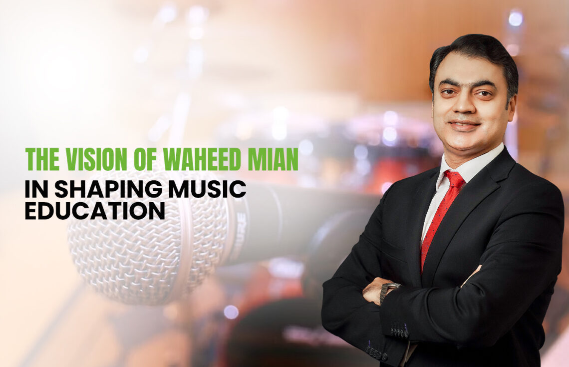 Waheed Mian’s Vision in Music Education